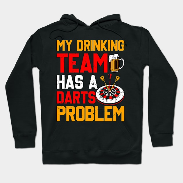 My Drinking Team Has A Darts Problem Hoodie by Visual Vibes